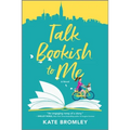 Talk Bookish to Me: A Romantic Comedy
