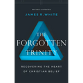 The Forgotten Trinity: Recovering the Heart of Christian Belief