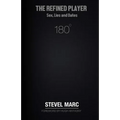 The Refined Player: Sex, Lies, and Dates: The Refined Player: Sex, Lies, and Dates