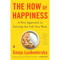 The How of Happiness: A New Approach to Getting the Life You Want