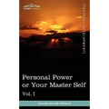 Personal Power Books (in 12 Volumes), Vol. I: Personal Power or Your Master Self
