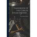 Handbook of the Corliss Steam Engines ..