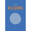 How To Stop Being Delusional: The Ultimate Guide on How To Deal With Delusions