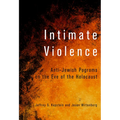 Intimate Violence: Anti-Jewish Pogroms on the Eve of the Holocaust