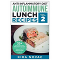 Anti Inflammatory Diet: Autoimmune Lunch Recipes: 35+ Anti Inflammation Diet Recipes To Fight Autoimmune Disease, Reduce Pain & Restore Health