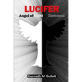 Lucifer: Angel of Light or Darkness