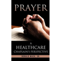 Prayer: A Healthcare Chaplain's Perspective