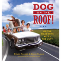 Dog on the Roof!: On the Road with Mitt and the Mutt