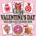 Bold & Easy Cozy Valentine's Day Coloring Book: Relaxing & Comfy Large Print Stress Relief Coloring-Perfect Gift for Valentine's Day!