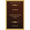 Loveland: And Other Poems, Chiefly Concerning Love (1873)