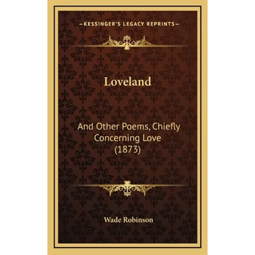 Loveland: And Other Poems, Chiefly Concerning Love (1873)
