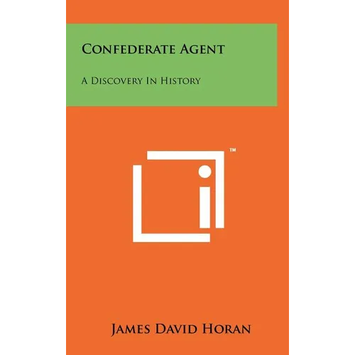 Confederate Agent: A Discovery In History
