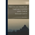 Recollections of Tartar Steppes and Their Inhabitants