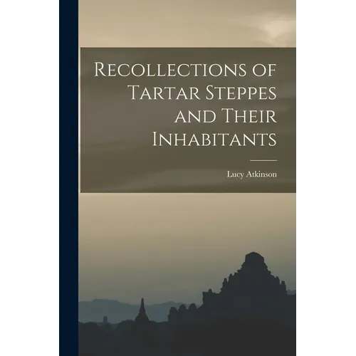 Recollections of Tartar Steppes and Their Inhabitants