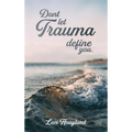 Don't Let Trauma Define You