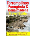 Torremolinos, Fuengirola & Benalmadena Travel Guide: Attractions, Eating, Drinking, Shopping & Places To Stay