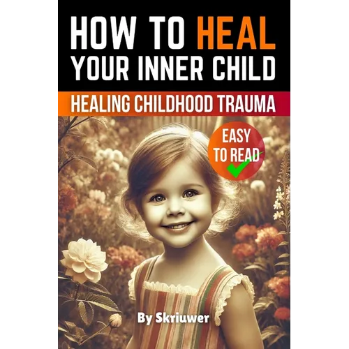 How to Heal Your Inner Child: A Practical Guide