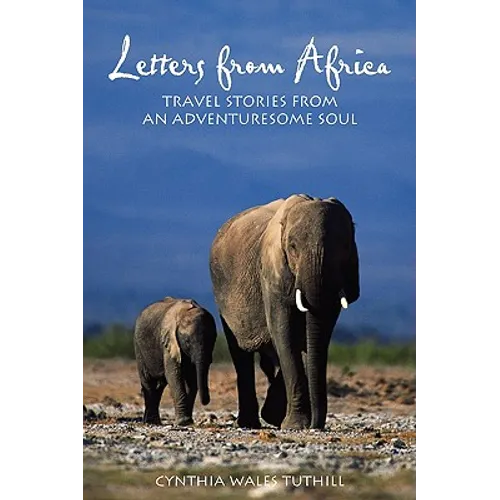 Letters from Africa: Travel Stories from an Adventuresome Soul