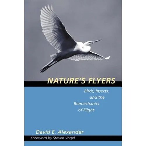 Nature's Flyers: Birds, Insects, and the Biomechanics of Flight