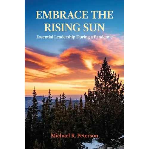Embrace the Rising Sun: Essential Leadership During a Pandemic