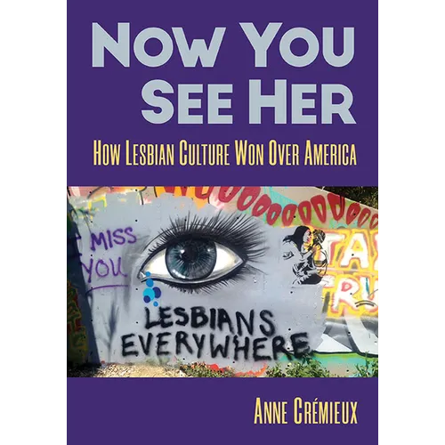 Now You See Her: How Lesbian Culture Won Over America