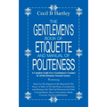 The Gentlemen's Book of Etiquette and Manual of Politeness