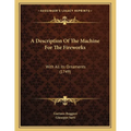 A Description Of The Machine For The Fireworks: With All Its Ornaments (1749)