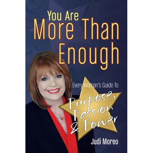 You Are More Than Enough: Every Woman's Guide to Purpose, Passion and Power