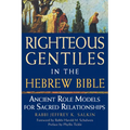 Righteous Gentiles in the Hebrew Bible: Ancient Role Models for Sacred Relationships