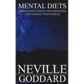 Mental Diets: Order Your Inner Conversations and Change Your World