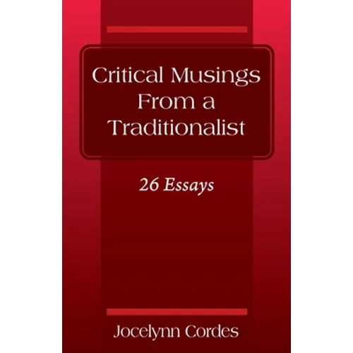 Critical Musings From a Traditionalist: 26 Essays