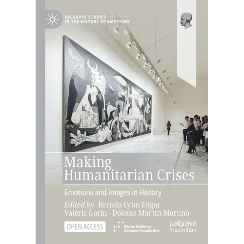 Making Humanitarian Crises: Emotions and Images in History