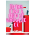 Think like a men of knowledge