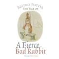 The Tale of a Fierce Bad Rabbit