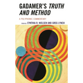 Gadamer's Truth and Method: A Polyphonic Commentary