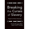 Breaking the Curses of Slavery: Prayers for African-Americans