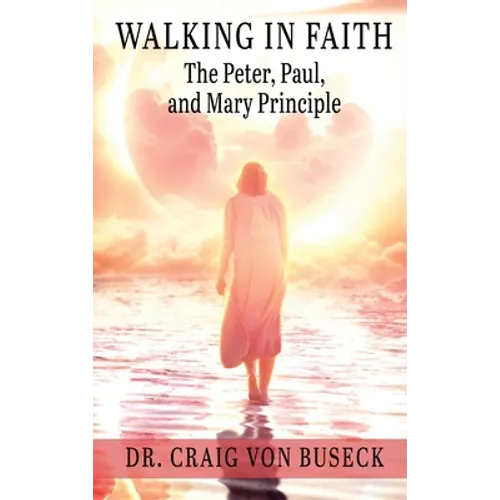 Walking in Faith: The Peter, Paul, and Mary Principle