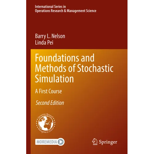Foundations and Methods of Stochastic Simulation: A First Course