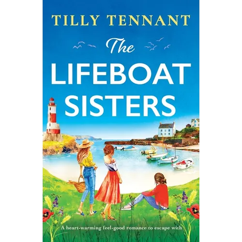 The Lifeboat Sisters: A heart-warming feel-good romance to escape with