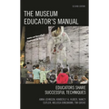 The Museum Educator's Manual: Educators Share Successful Techniques