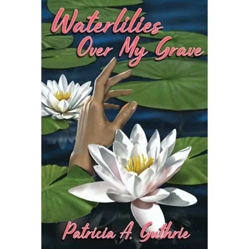 Waterlilies Over My Grave