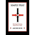 Simply Pray: Morning & Evening Prayers for 31 Days