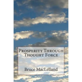 Prosperity Through Thought Force