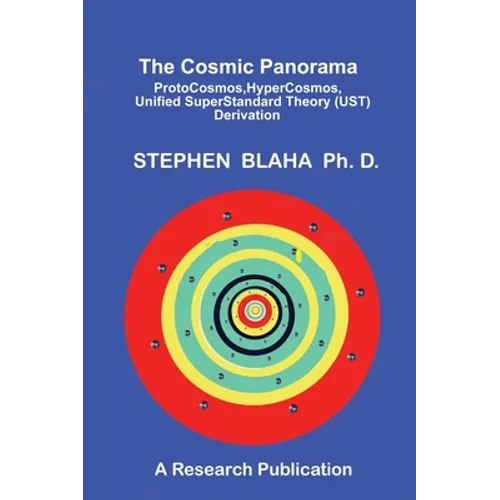 The Cosmic Panorama: ProtoCosmos, HyperCosmos, Unified SuperStandard Theory (UST) Derivation
