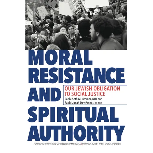 Moral Resistance and Spiritual Authority: Our Jewish Obligation to Social Justice
