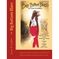 Big Bottom Blues: A Woman's Painful Journey from Childhood Abuse N' Trauma to Healing and Self-Love
