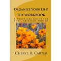 Organize Your Life! the Workbook: A Practical Guide for the Christian Woman