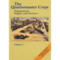 The Quartermaster Corps: Organization, Supply, and Services - Volume I