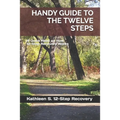 Handy Guide to the Twelve Steps: A Quick Read on How 12-Step Recovery Works