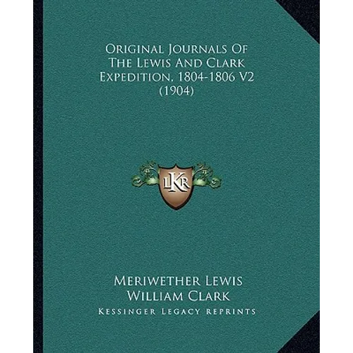 Original Journals Of The Lewis And Clark Expedition, 1804-1806 V2 (1904)